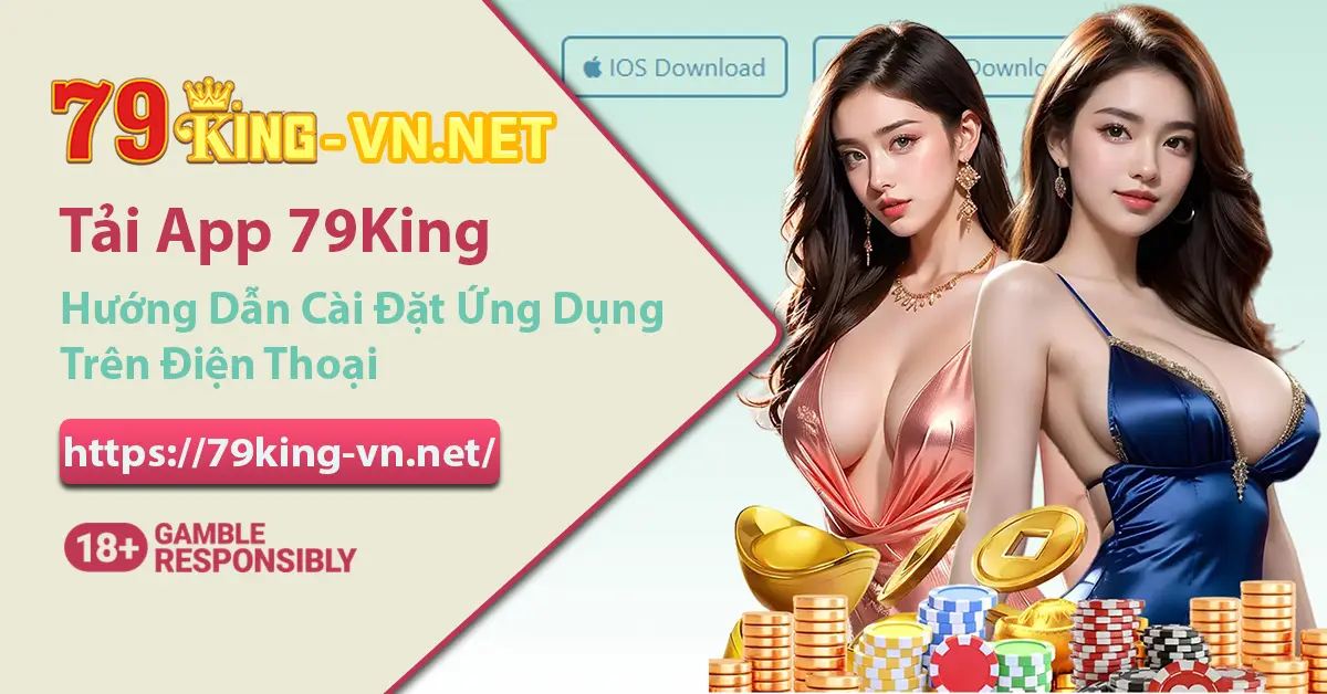 Hướng dẫn tải app 79King trên điện thoại